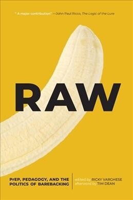 Raw: Prep, Pedagogy, and the Politics of Barebacking (Paperback)