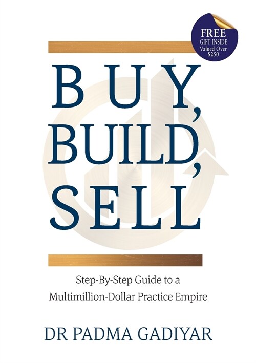 Buy, Build, Sell: Step-By-Step Guide to a Multimillion-Dollar Practice Empire (Paperback)