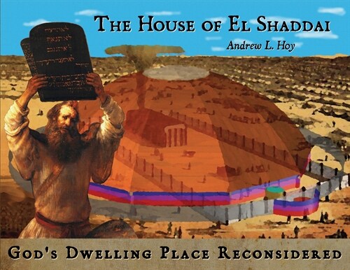 The House of El Shaddai: Gods Dwelling Place Reconsidered (Paperback)