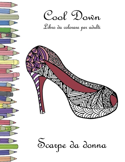 Cool Down - Libro Da Colorare Per Adulti: Scarpe Da Donna (Paperback)