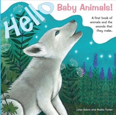 Hello Baby Animals!: A First Book of Animals and the Sounds That They Make (Board Books)