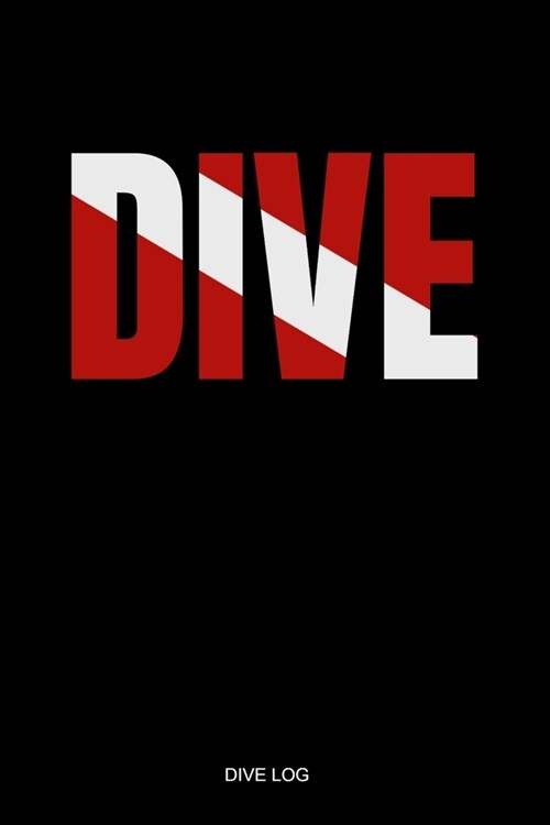 Dive: Diver Flag - Detailed Scuba Dive Log Book for Up to 110 Dives - Journal Note Book Booklet Diary Memo 110 Pages - Ocean (Paperback)