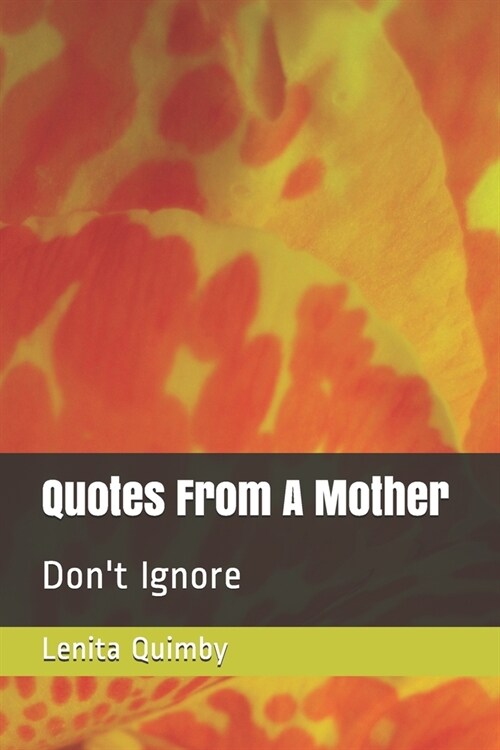 Quotes from a Mother: Dont Ignore (Paperback)