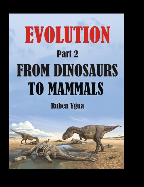 From Dinosaurs to Mammals: Evolution (Paperback)