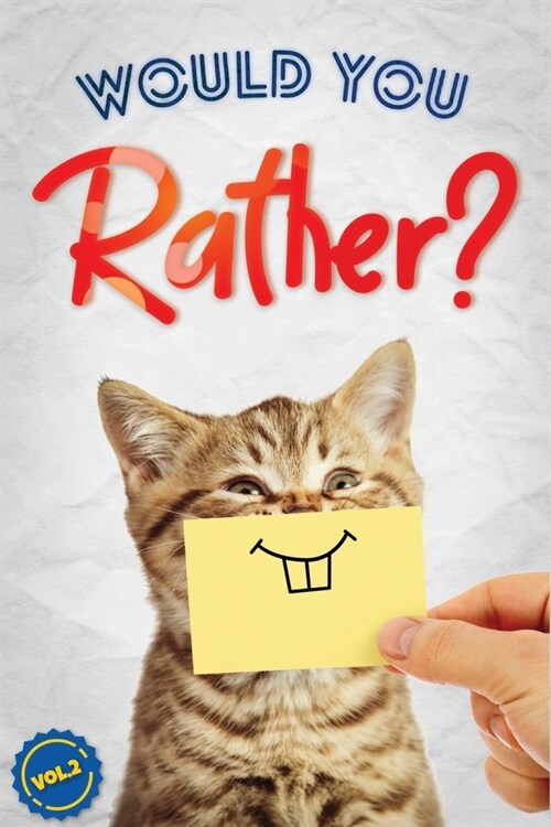 Would You Rather?, Vol. 2: The Book of Silly, Challenging, and Downright Hilarious Questions for Kids, Teens, and Adults (Paperback)