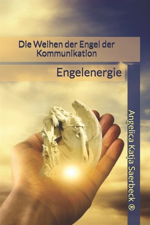 Die Weihen Der Engel Der Kommunikation: Engelenergie (Paperback)