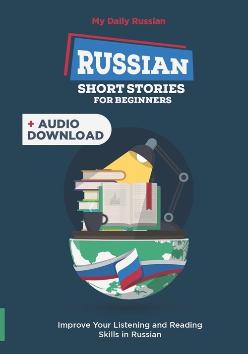 Russian Short Stories for Beginners: 30 Captivating Short Stories to Learn Russian & Grow Your Vocabulary the Fun Way! (Paperback)