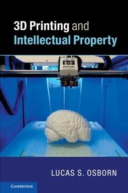 3D Printing and Intellectual Property (Hardcover)