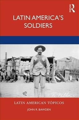 Latin American Soldiers : Armed forces in the regions history (Paperback)
