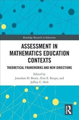 Assessment in Mathematics Education Contexts : Theoretical Frameworks and New Directions (Hardcover)