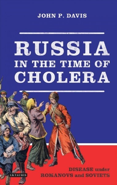 Russia in the Time of Cholera : Disease under Romanovs and Soviets (Paperback)