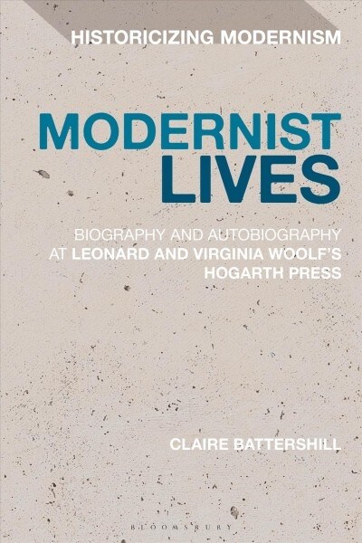 Modernist Lives : Biography and Autobiography at Leonard and Virginia Woolfs Hogarth Press (Paperback)