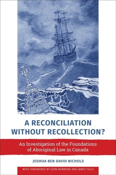 A Reconciliation without Recollection?: An Investigation of the Foundations of Aboriginal Law in Canada (Paperback)