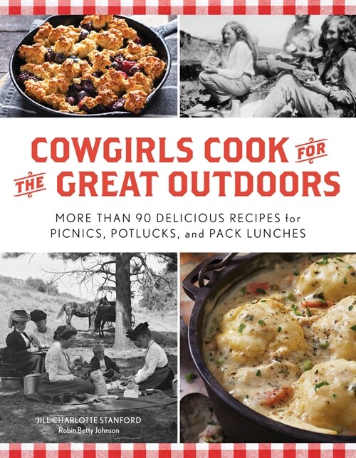 Cowgirls Cook for the Great Outdoors: More Than 90 Delicious Recipes for Picnics, Potlucks, and Pack Lunches (Paperback)
