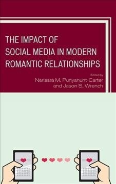 The Impact of Social Media in Modern Romantic Relationships (Paperback)