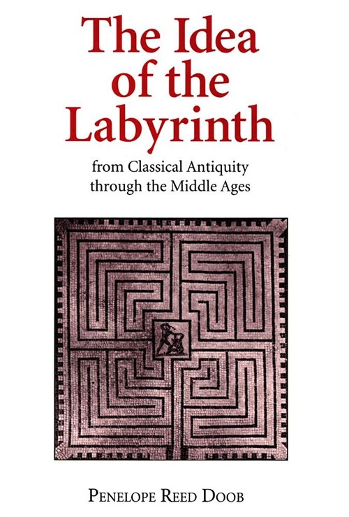 The Idea of the Labyrinth from Classical Antiquity Through the Middle Ages (Paperback)