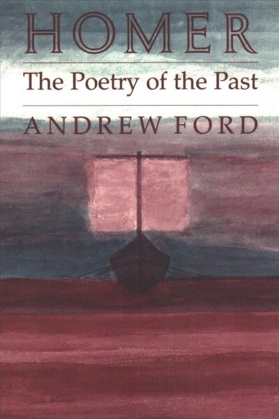 Homer: The Poetry of the Past (Paperback)