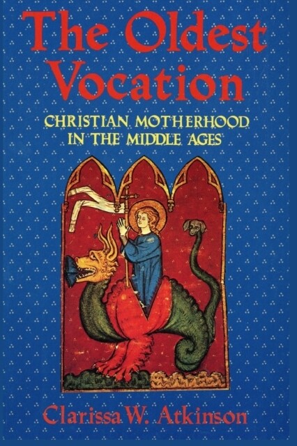 The Oldest Vocation: Christian Motherhood in the Medieval West (Paperback)