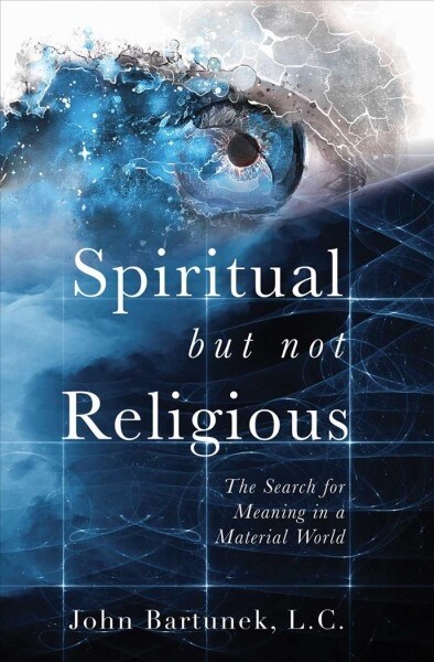 Spiritual But Not Religious: The Search for Meaning in a Material World (Paperback)