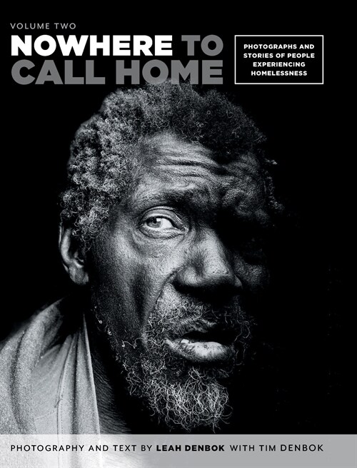 Nowhere to Call Home: Volume Two: Photographs and Stories of People Experiencing Homelessness, Volume Two (Hardcover)