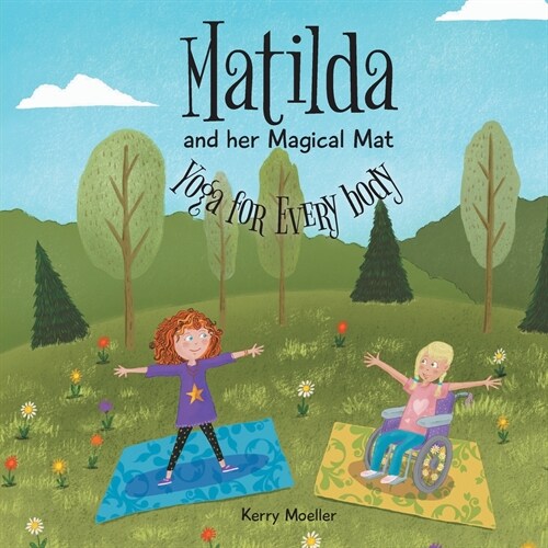 Matilda and Her Magical Mat: Yoga for Every Body (Paperback)