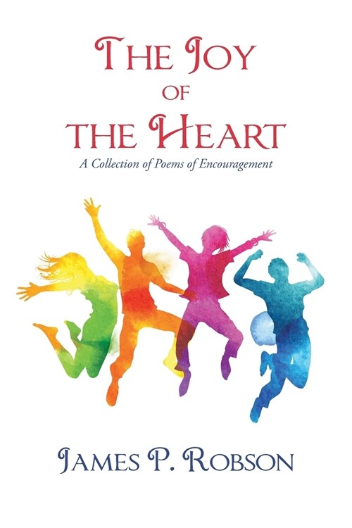 The Joy of the Heart: A Collection of Poems of Encouragement (Paperback)