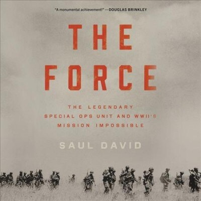 The Force: The Legendary Special Ops Unit and Wwiis Mission Impossible (Audio CD, Library)