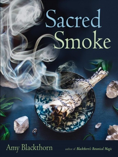 Sacred Smoke: Clear Away Negative Energies and Purify Body, Mind, and Spirit (Paperback)