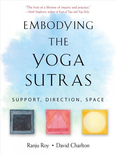 Embodying the Yoga Sutra: Support, Direction, Space (Paperback)