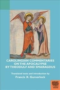 Carolingian Commentaries on the Apocalypse by Theodulf and Smaragdus (Paperback)