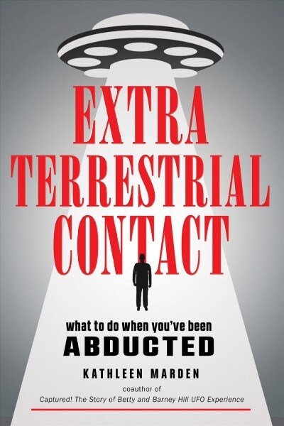 Extraterrestrial Contact: What to Do When Youve Been Abducted (Paperback)