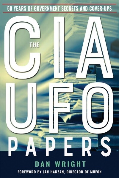 The CIA UFO Papers: 50 Years of Government Secrets and Cover-Ups (Paperback)