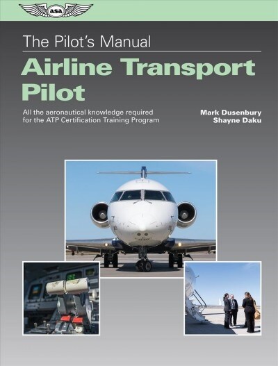 The Pilots Manual: Airline Transport Pilot: All the Aeronautical Knowledge Required for the Atp Certification Training Program (Hardcover)