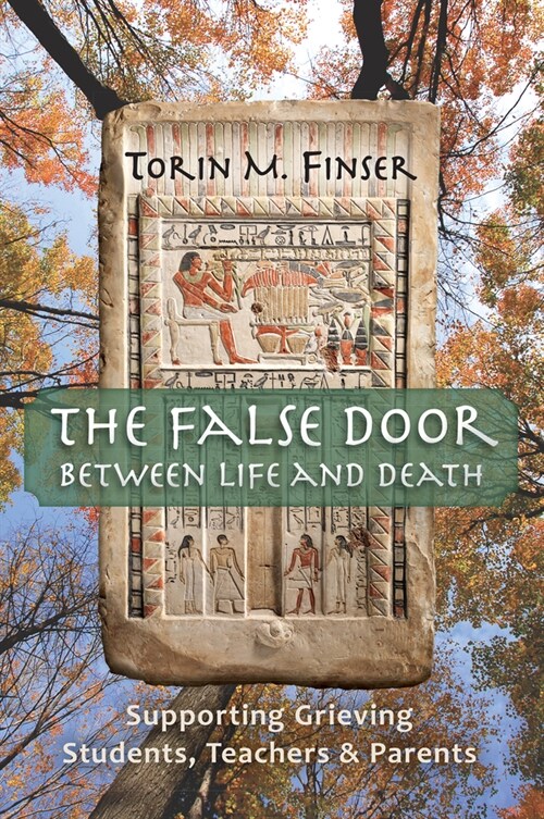 The False Door Between Life and Death: Supporting Grieving Students, Teachers, and Parents (Paperback)