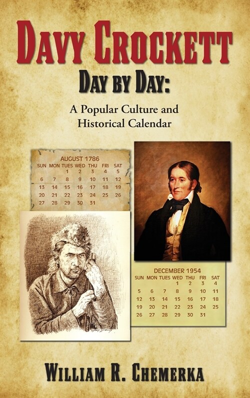 Davy Crockett Day by Day: A Popular Culture and Historical Calendar (Hardback) (Hardcover)