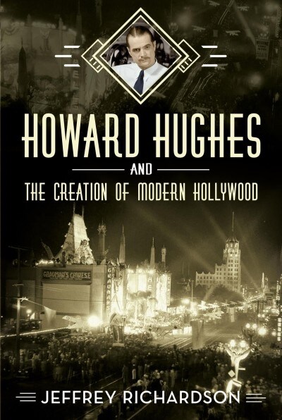 Howard Hughes and the Creation of Modern Hollywood (Hardcover)