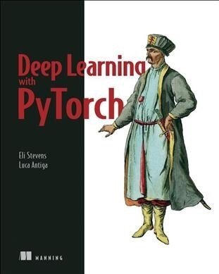 Deep Learning with Pytorch: Build, Train, and Tune Neural Networks Using Python Tools (Paperback)