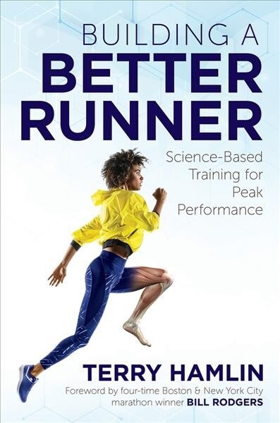 Building a Better Runner: Science-Based Training for Peak Performance (Paperback)