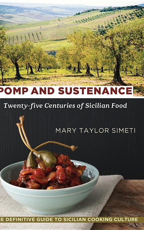 Pomp and Sustenance: Twenty-Five Centuries of Sicilian Food (Hardcover, Reprint)