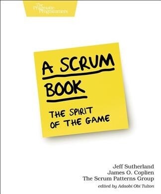 A Scrum Book: The Spirit of the Game (Paperback)