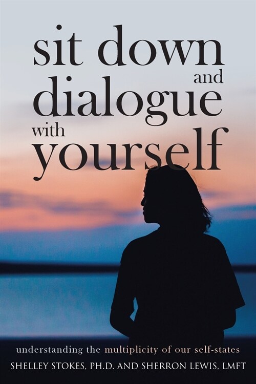 Sit Down and Dialogue with Yourself: Understanding the Multiplicity of Our Self-States (Paperback)