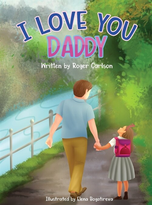 I Love You Daddy: A Dad and Daughter Relationship (Hardcover)