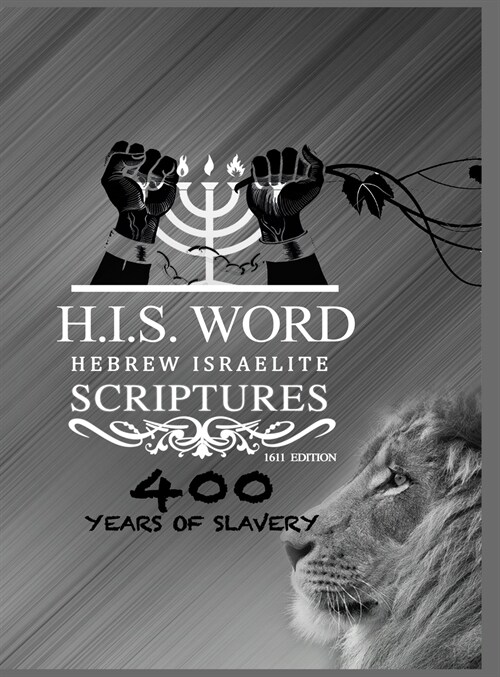 Hebrew Israelite Scriptures: 400 Years of Slavery - Silver Edition (Hardcover)