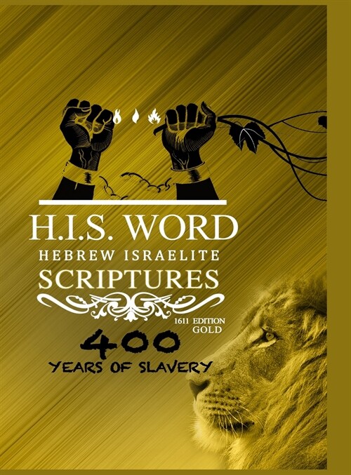 Hebrew Israelite Scriptures: : 400 Years of Slavery - Gold Edition (Hardcover)