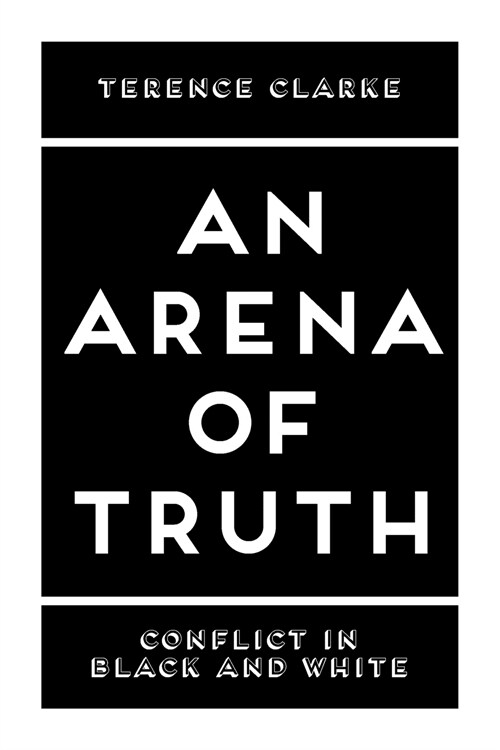 An Arena of Truth: Conflict in Black and White (Paperback)