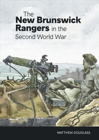 The New Brunswick Rangers in the Second World War (Paperback)