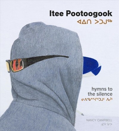 Itee Pootoogook: Hymns to the Silence (Hardcover)