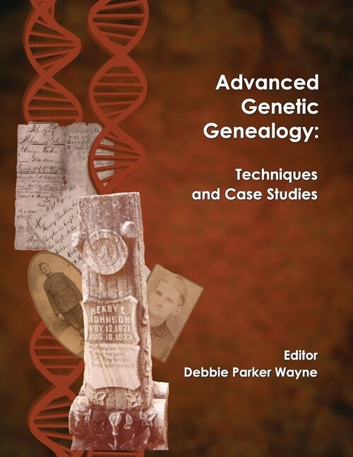 Advanced Genetic Genealogy: Techniques and Case Studies (Paperback)