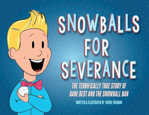 Snowballs for Severance: The Terrifically True Story of Dane Best and the Snowball Ban (Paperback)