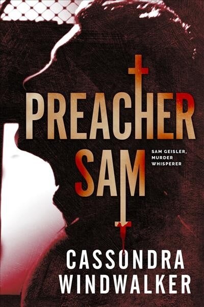 Preacher Sam: A Sam Geisler, Murder Whisperer Prequel (Paperback)